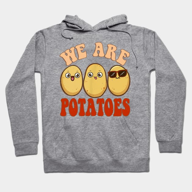 We Are Potatoes Root Vegetable Vegan Lover Keto Gift Hoodie by Audell Richardson